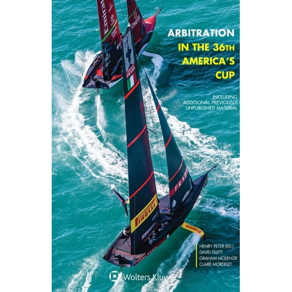 Arbitration in the 36th America's Cup: Including Additional Previously Unpublished Material, (Hardcover)
