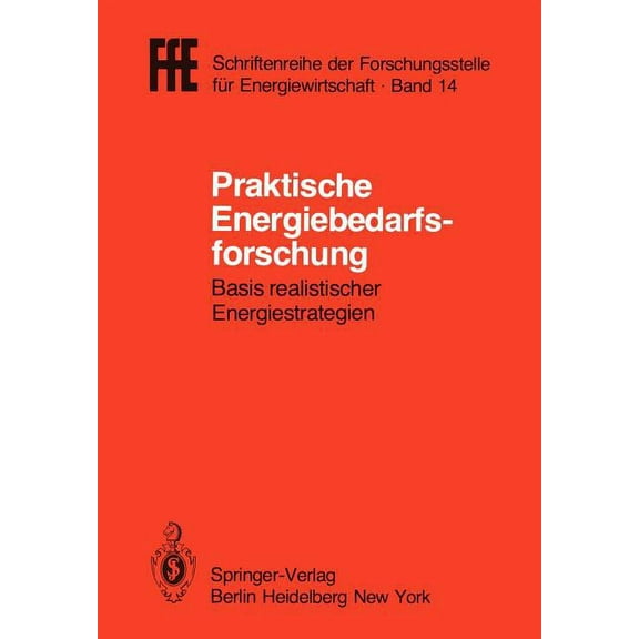 Ffe - Schriftenreihe Der Forschungsstell Praktische Energiebedarfsforschung: Basis Realistischer Energiestrategien VDI/Vde/Gfpe-Tagung in Schliersee Am 7./8. Mai, Book 14, (Paperback)