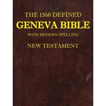 1: The 1560 Defined Geneva Bible: With Modern Spelling, New Testament, Book 1, (1560 Geneva Bib) (Hardcover)