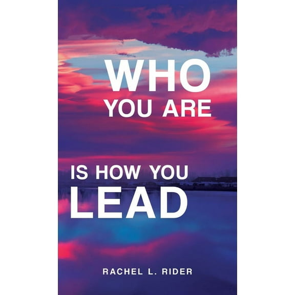 Who You Are is How You Lead, (Hardcover)