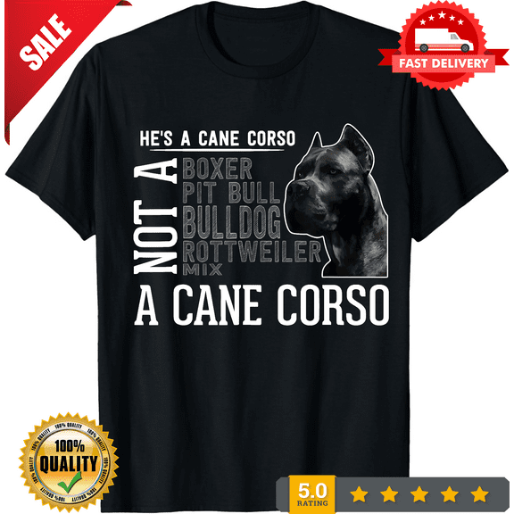 New Limited He's a Cane Corso I Great Men Women Dog Breed T-Shirt, LIMITED EDITION-TH66811