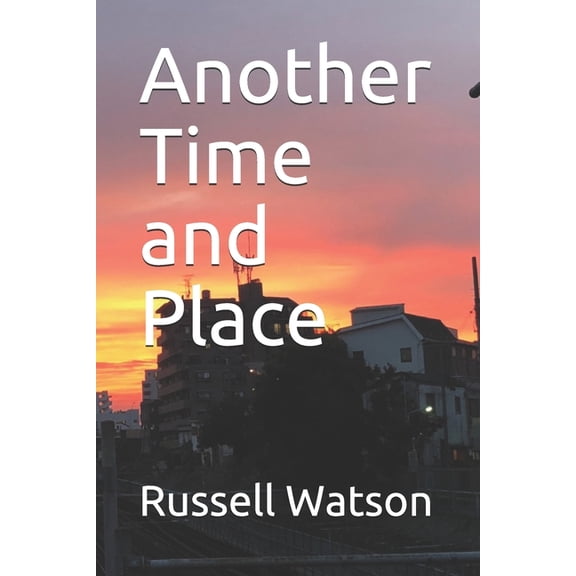 Another Time and Place: 反省 (Paperback) by Russell Watson