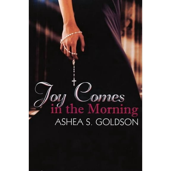 Joy Comes in the Morning (Paperback) by Ashea S Goldson