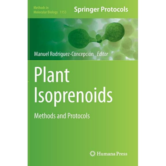 Methods in Molecular Biology Plant Isoprenoids: Methods and Protocols, Book 1153, (Hardcover)