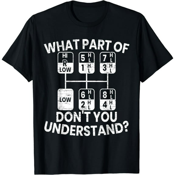 What Part Of Don't You Understand Funny Trucker Truck Driver T-Shirt mens t shirt，black，women，funny，misfits，men，journey