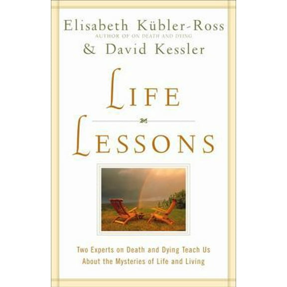 Pre-Owned Life Lessons: Two Experts on Death and Dying Teach Us About the Mysteries of Life and Living (Hardcover) 0684870746 9780684870748
