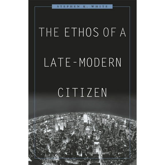 The Ethos of a Late-Modern Citizen (Hardcover)