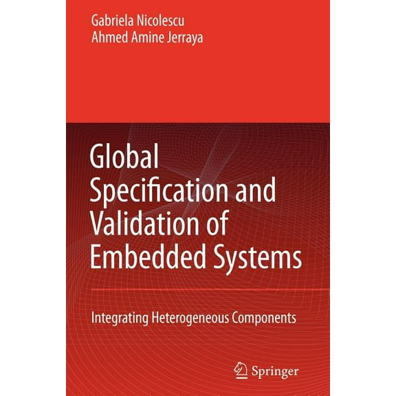 Global Specification and Validation of Embedded Systems: Integrating Heterogeneous Components, (Paperback)