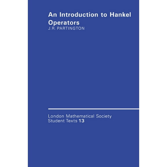 London Mathematical Society Student Text An Introduction to Hankel Operators, Book 13, (Paperback)
