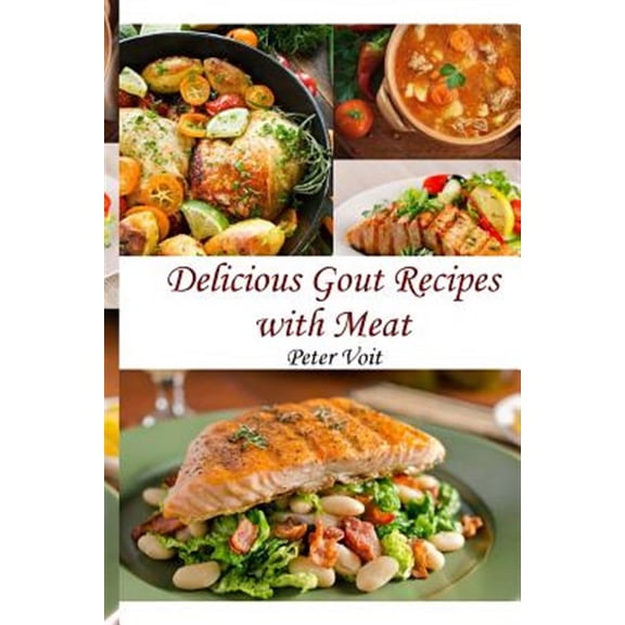 Delicious Gout Recipes With Meat (Paperback) by Peter Voit