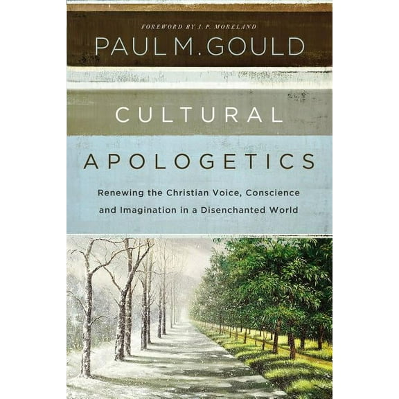 Cultural Apologetics: Renewing the Christian Voice, Conscience, and Imagination in a Disenchanted World, (Paperback)