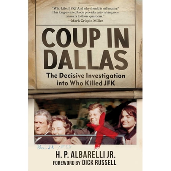 Pre-Owned Coup in Dallas: The Decisive Investigation Into Who Killed JFK, (Hardcover)