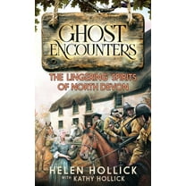 Ghost Encounters: The Lingering Spirits Of North Devon, (Paperback)