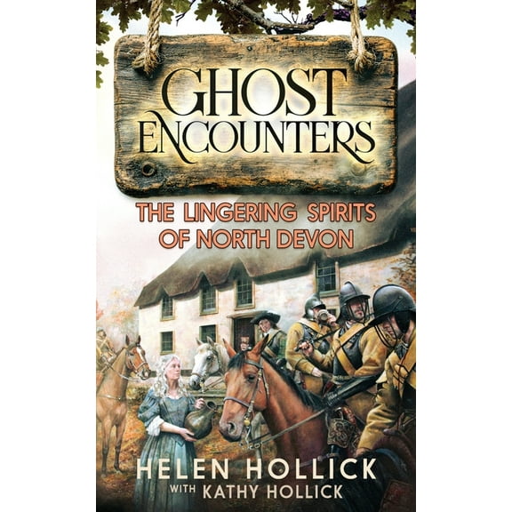 Ghost Encounters: The Lingering Spirits Of North Devon, (Paperback)