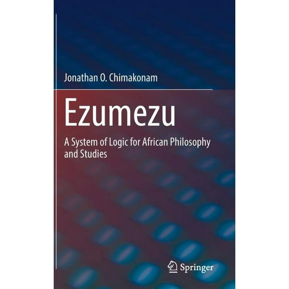 Ezumezu: A System of Logic for African Philosophy and Studies, (Hardcover)