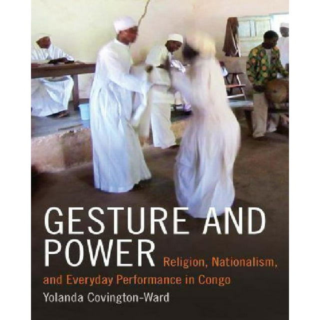 Geste et Pouvoir: Religion, Nationalisme et Performance Quotidienne en Congo