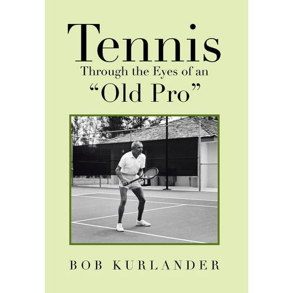 Tennis Through the Eyes of an Old Pro