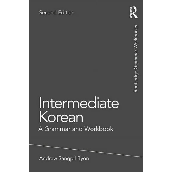 Routledge Grammar Workbooks Intermediate Korean: A Grammar and Workbook, (Paperback)