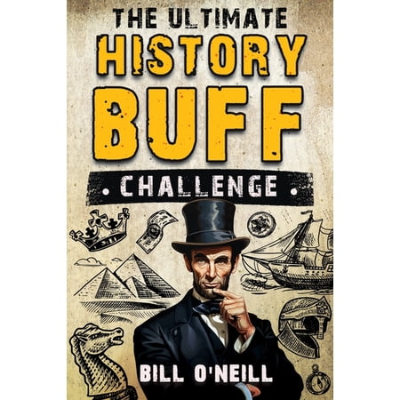 The Ultimate History Buff Challenge: Over 600 Quiz Questions for Curious History Lovers, (Paperback)