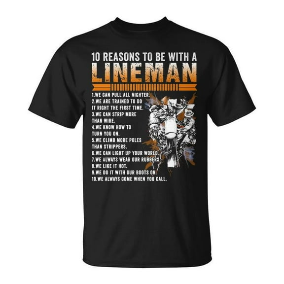 10 Reasons to Be with a Power Lineman Graphic Tee Unisex Adult Cotton Casual Utility Worker Humor T-Shirt for Line Crew and Trade Enthusiasts, Size 5XL, Color Black