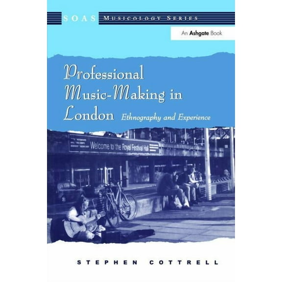 Soas Studies in Music Professional Music-Making in London: Ethnography and Experience, (Hardcover)