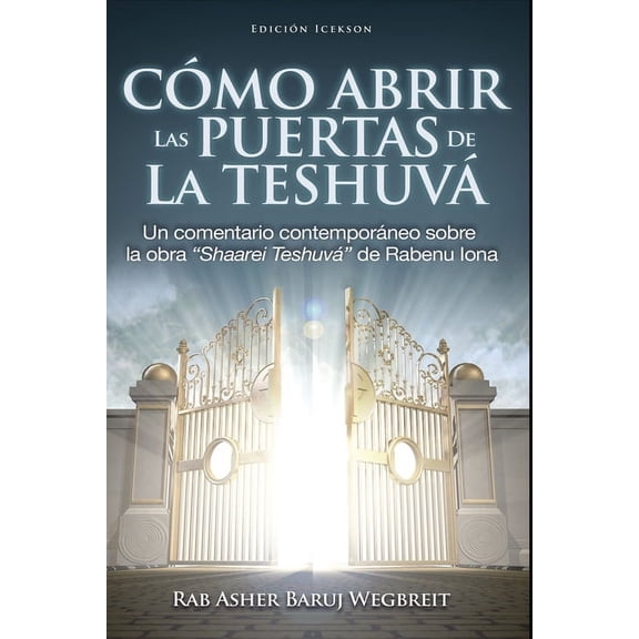 Como Abrir las Puertas de la Teshuva: Basado en Shaarei Teshuva de Rabenu Iona (Paperback)