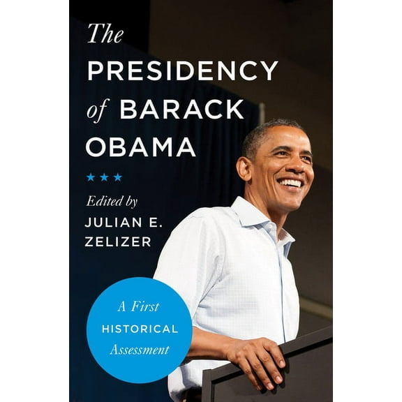 The Presidency of Barack Obama: A First Historical Assessment, (Paperback)
