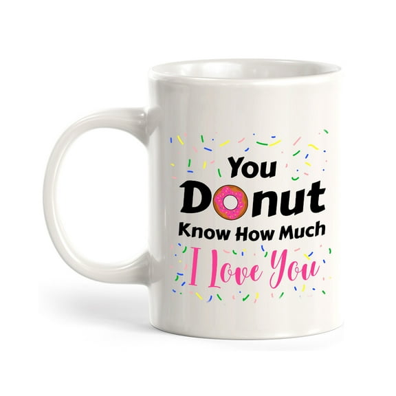 You Donut Know How Much I Love You 11oz Plastic Coffee Mug | Cute and Funny Romantic Novelty Mugs