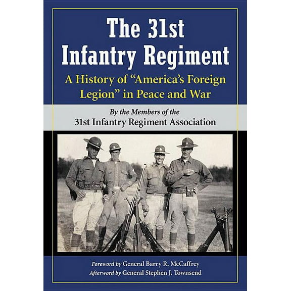 The 31st Infantry Regiment: A History of "America's Foreign Legion" in Peace and War, (Paperback)
