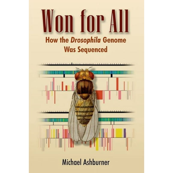 Won for All: How the Drosophila Genome Was Sequenced, (Hardcover)