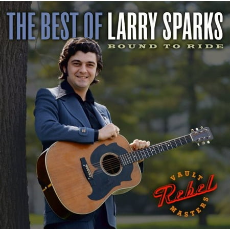 The Best Of Larry Sparks: Bound To Ride (CD)