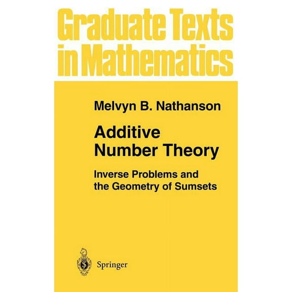 Graduate Texts in Mathematics Additive Number Theory: Inverse Problems and the Geometry of Sumsets, Book 165, (Hardcover)