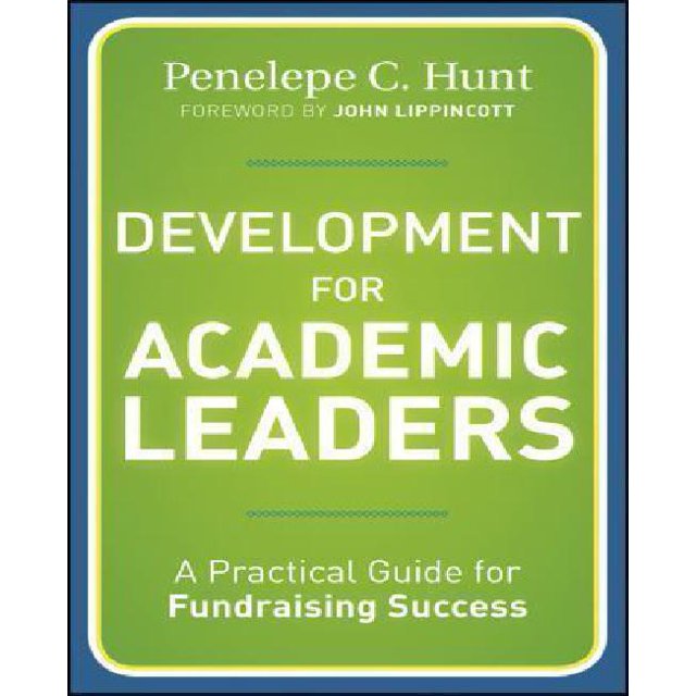 Development for Academic Leaders: A Practical Guide for Fundraising Success
