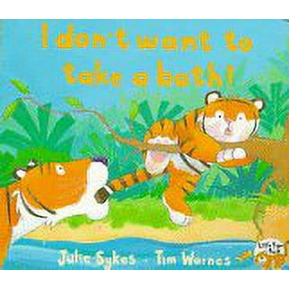 Pre-Owned I Don't Want to Take a Bath! (Board book) 1888444347 9781888444346