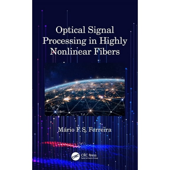Optical Signal Processing in Highly Nonlinear Fibers, (Hardcover)