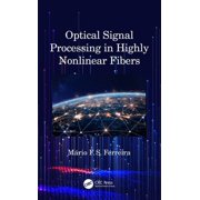 Optical Signal Processing in Highly Nonlinear Fibers, (Hardcover)