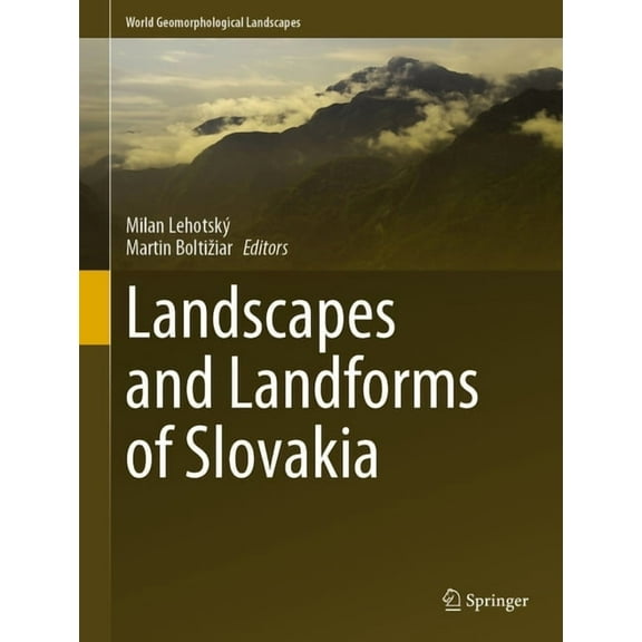 World Geomorphological Landscapes Landscapes and Landforms of Slovakia, (Hardcover)