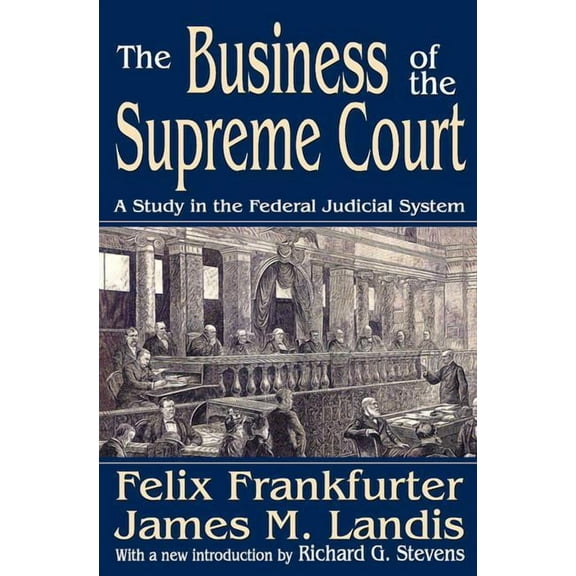 Library of Liberal Thought The Business of the Supreme Court: A Study in the Federal Judicial System, (Paperback)