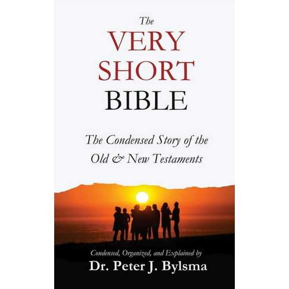 The Very Short Bible: The Condensed Story of the Old & New Testaments, (Paperback)