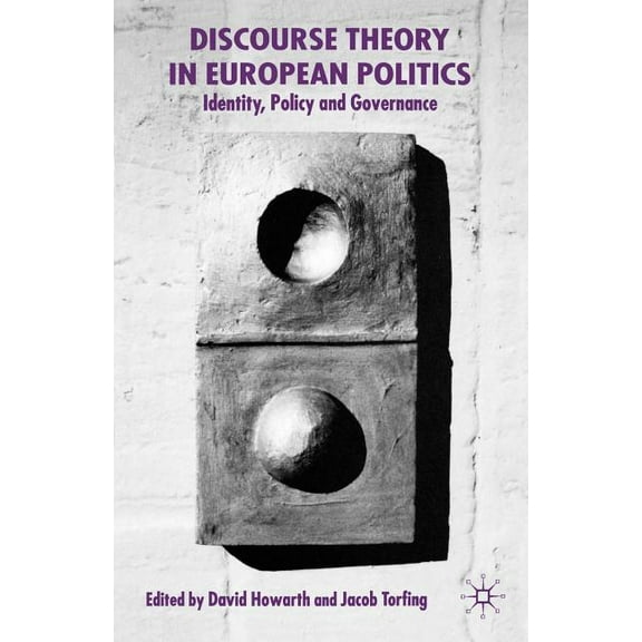 Discourse Theory in European Politics: Identity, Policy and Governance, (Paperback)