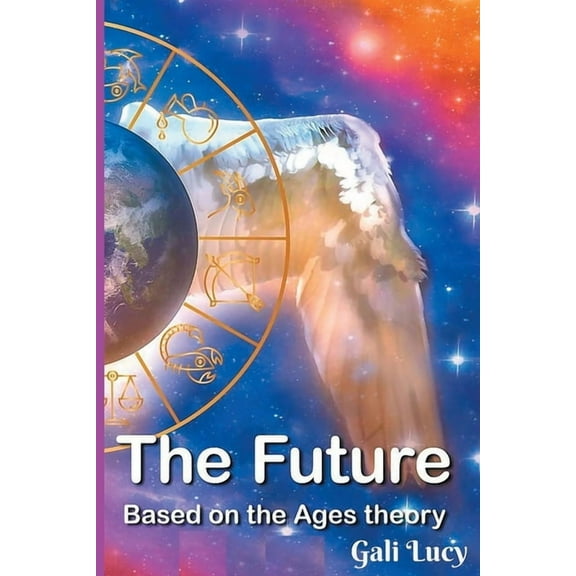 Gali Lucy Predictions The Future: Based on the Ages theory, Book 3, (Paperback)