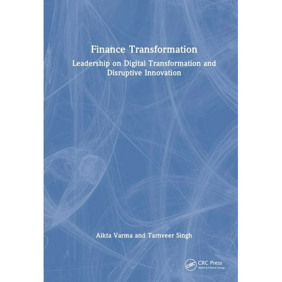 Finance Transformation: Leadership on Digital Transformation and Disruptive Innovation, (Hardcover)