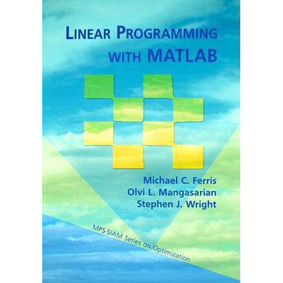 Pre-Owned Linear Programming Wtih MATLAB (Paperback) 0898716438 9780898716436