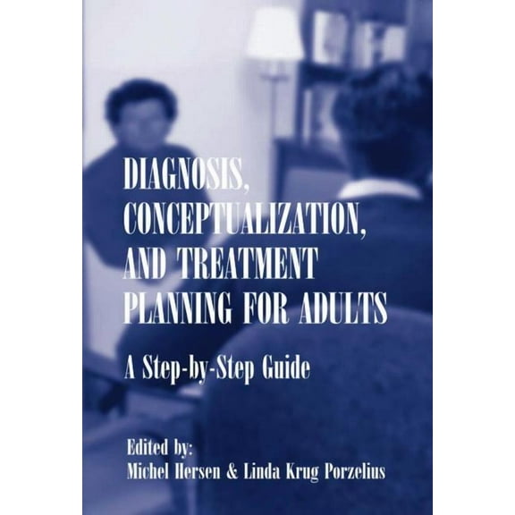 Diagnosis, Conceptualization, and Treatment Planning for Adults: A Step-by-step Guide, (Paperback)