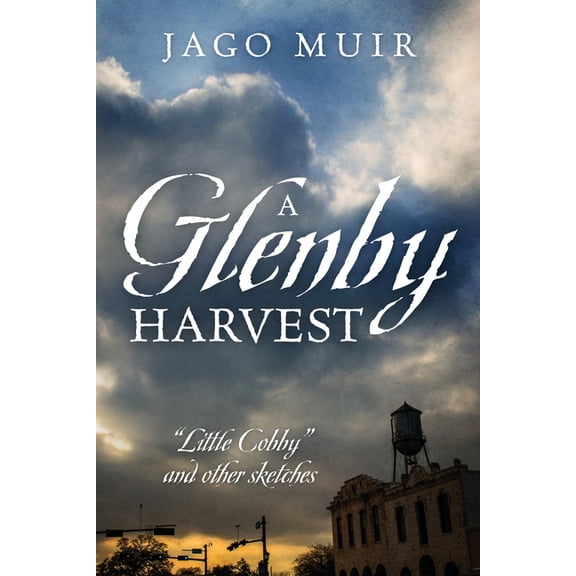 A Glenby Harvest: "Little Cobby" and other sketches, (Paperback)