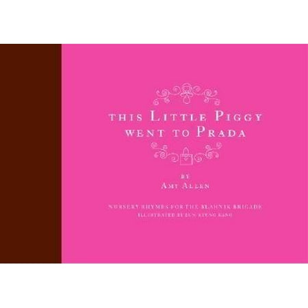 This Little Piggy Went to Prada : Nursery Rhymes for the Blahnik Brigade, Used [Hardcover]