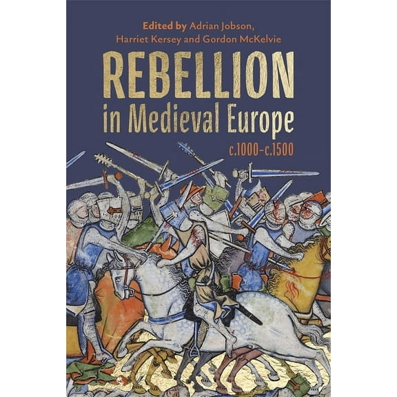 Rebellion in Medieval Europe, C.1000-C.1500, (Hardcover)
