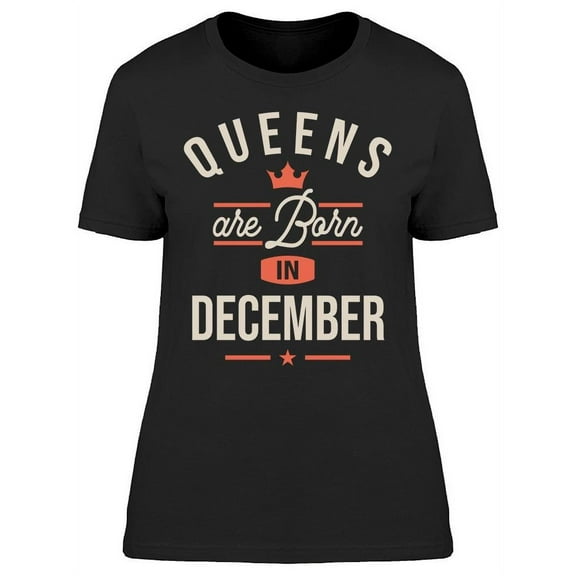 Queens Who Born In December Women's T-shirt