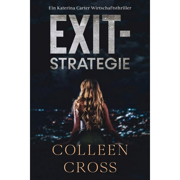 Wirtschafts-Thriller Mit Katerina Carter Exit-Strategie: Ein Wirtschafts-Thriller mit Katerina Carter, Book 1, (Paperback)