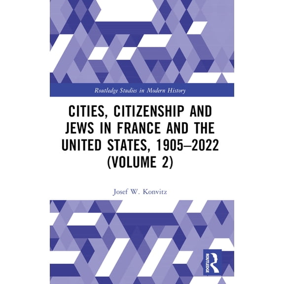 Routledge Studies in Modern History Cities, Citizenship and Jews in France and the United States, 1905-2022 (Volume 2), (Paperback)